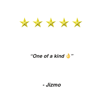 Five star review from Jizmo